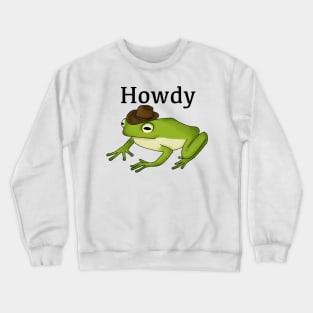 Howdy frog Crewneck Sweatshirt